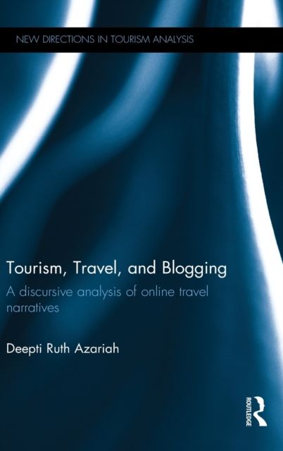Tourism, Travel, and Blogging : A discursive analysis of online travel narratives