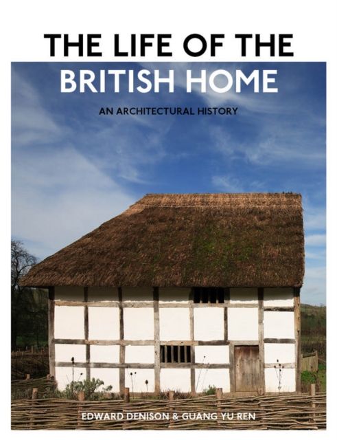 The Life of the British Home : An Architectural History