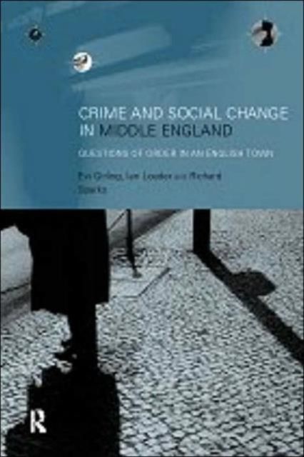 Crime and Social Change in Middle England : Questions of Order in an English Town