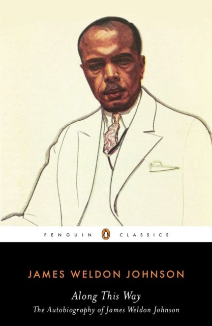 Along This Way : The Autobiography of James Weldon Johnson
