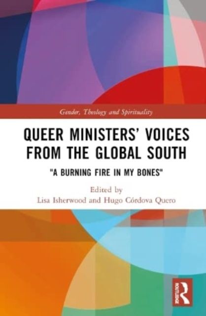 Queer Ministers’ Voices from the Global South : "A Burning Fire in My Bones"