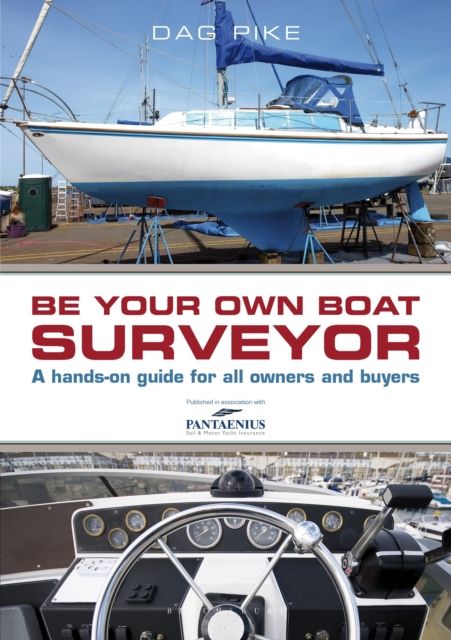 Be Your Own Boat Surveyor : A hands-on guide for all owners and buyers