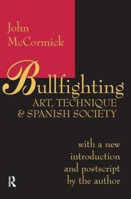 Bullfighting : Art, Technique and Spanish Society