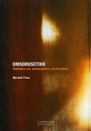 Omsorgsetikk : søkelys på omsorgens motivasjon