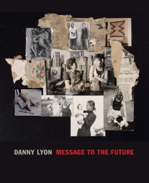 Danny Lyon : Message to the Future