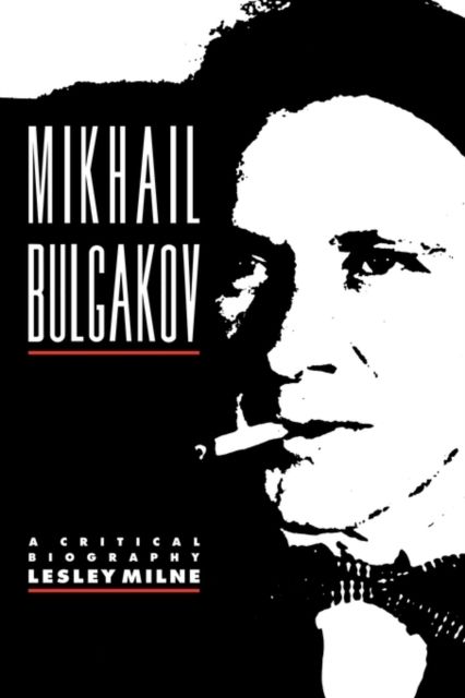 Mikhail Bulgakov : A Critical Biography