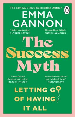 The Success Myth : Letting go of having it all