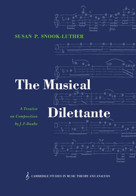 The Musical Dilettante : A Treatise on Composition by J. F. Daube