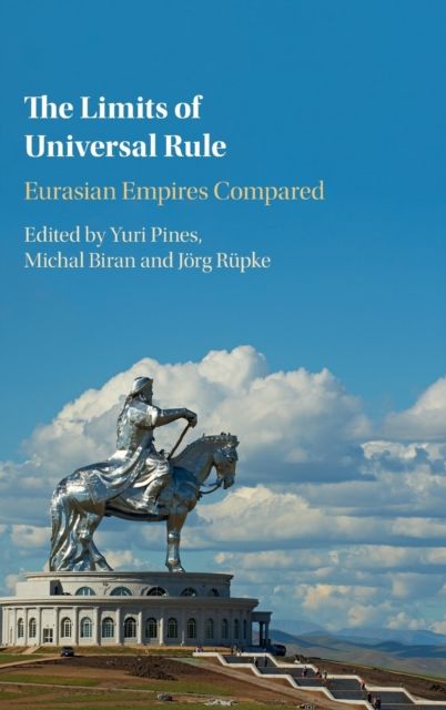 The Limits of Universal Rule : Eurasian Empires Compared