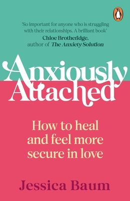 Anxiously attached : how to heal and feel more secure in love