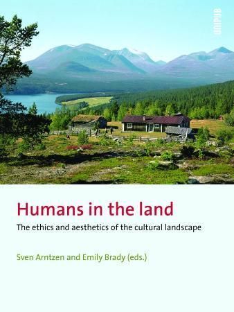 Forsidebilde av Humans in the land : the ethics and aesthetics of the cultural landscape