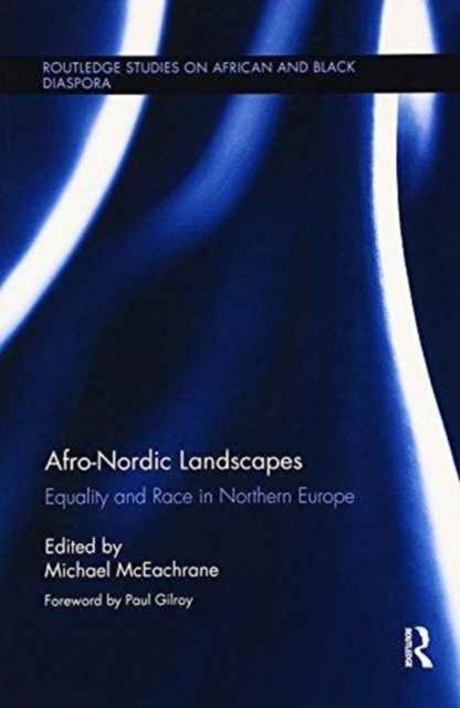 Afro-Nordic Landscapes : Equality and Race in Northern Europe