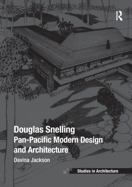 Douglas Snelling : Pan-Pacific Modern Design and Architecture