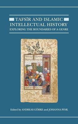 Tafsir and Islamic Intellectual History : Exploring the Boundaries of a Genre