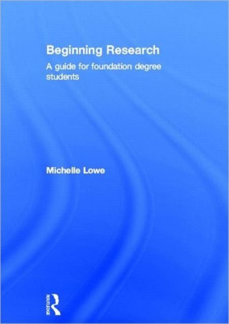 Beginning Research : A Guide for Foundation Degree Students