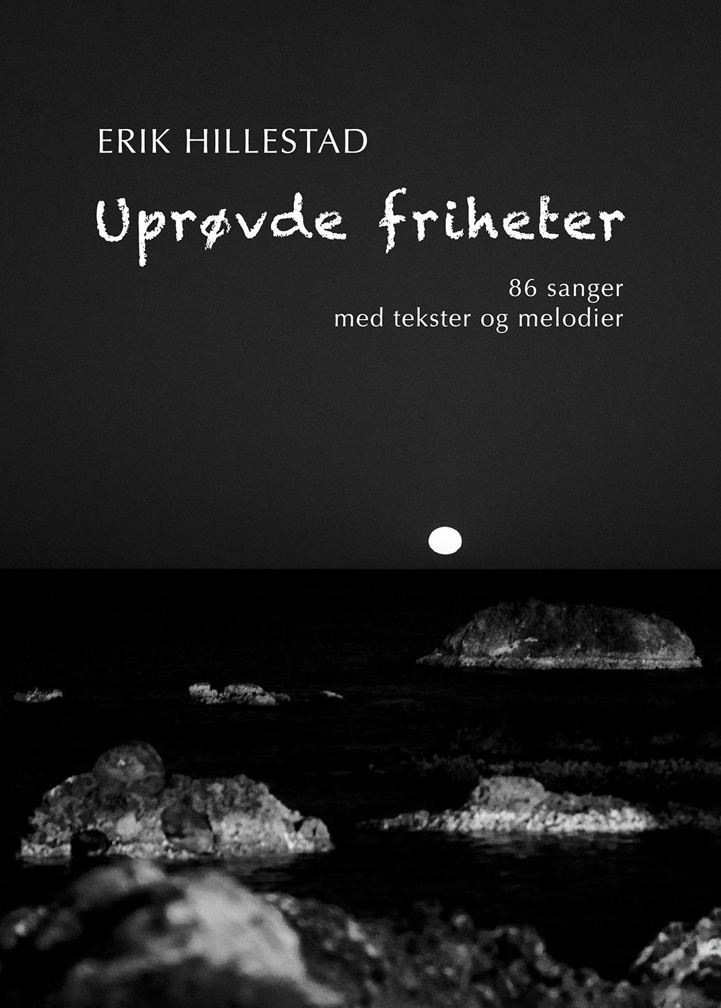 Uprøvde friheter : 86 sanger med tekster og melodier