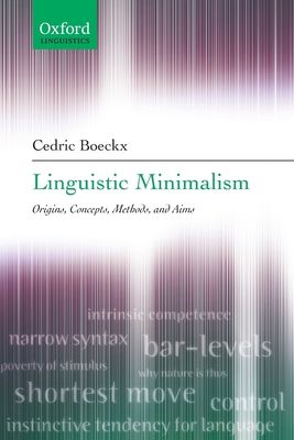 Linguistic Minimalism : Origins, Concepts, Methods, and Aims