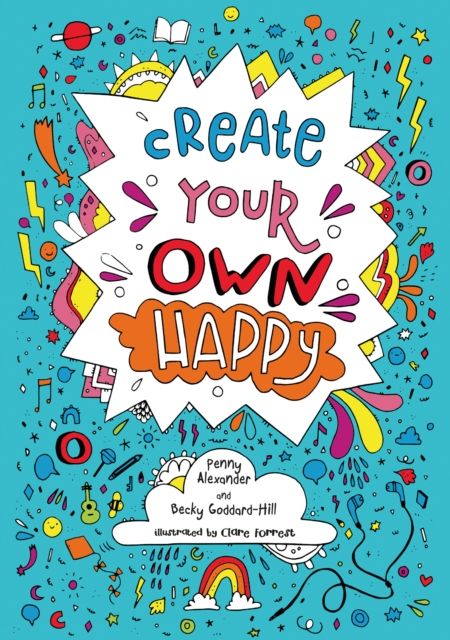 Create your own happy : Activities to Boost Children’s Happiness and Emotional Resilience