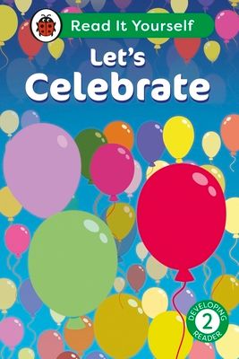 Let's Celebrate: Read It Yourself - Level 2 Developing Reader