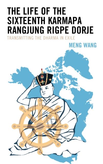 The Life of the Sixteenth Karmapa Rangjung Rigpe Dorje : Transmitting the Dharma in Exile