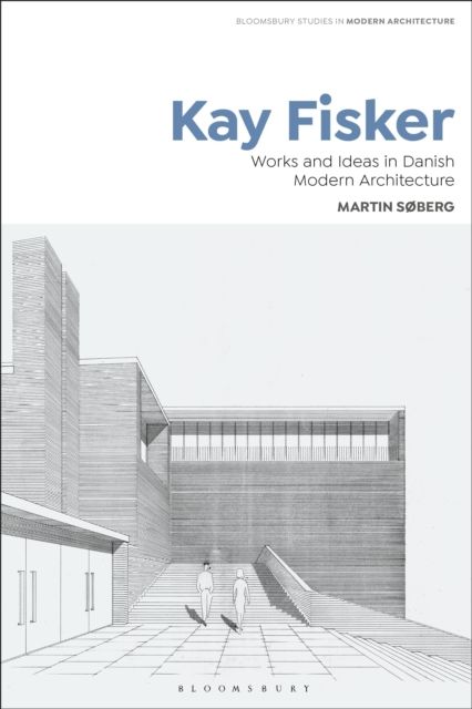 Kay Fisker : Works and Ideas in Danish Modern Architecture