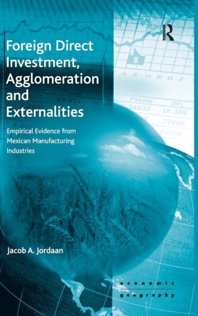 Foreign Direct Investment, Agglomeration and Externalities : Empirical Evidence from Mexican Manufacturing Industries