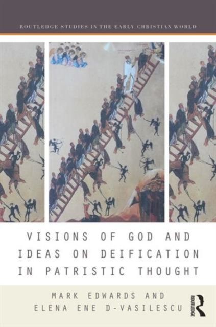 Visions of God and Ideas on Deification in Patristic Thought