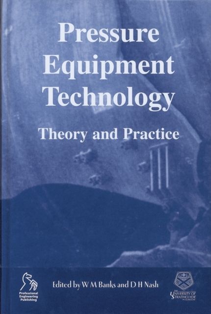 Pressure Equipment Technology : Theory and Practice