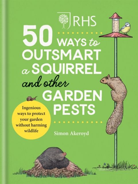 RHS 50 Ways to Outsmart a Squirrel & Other Garden Pests : Ingenious ways to protect your garden without harming wildlife