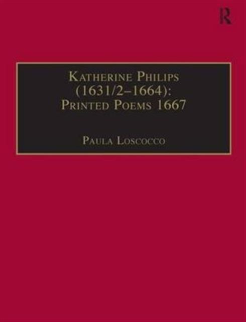 Katherine Philips (1631/2–1664): Printed Poems 1667 : Printed Writings 1641–1700: Series II, Part Three, Volume 2