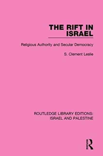 The Rift in Israel (RLE Israel and Palestine) : Religious Authority and Secular Democracy