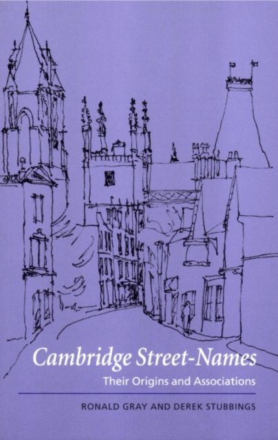 Cambridge Street-Names : Their Origins and Associations