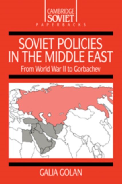 Soviet Policies in the Middle East : From World War Two to Gorbachev