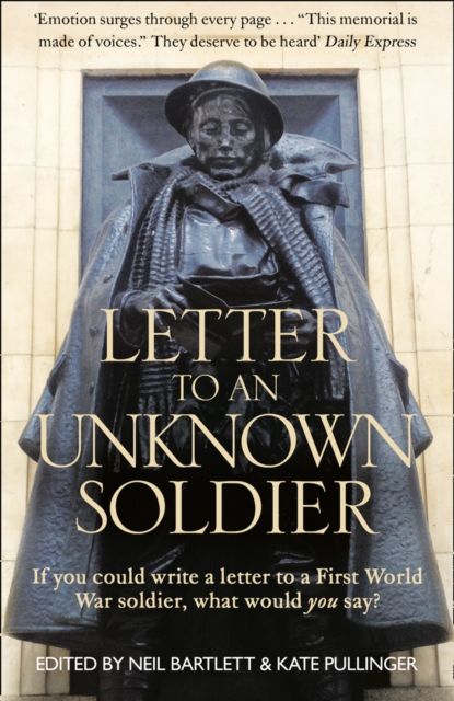 Letter To An Unknown Soldier : If You Could Write a Letter to a First World War Soldier, What Would You Say?