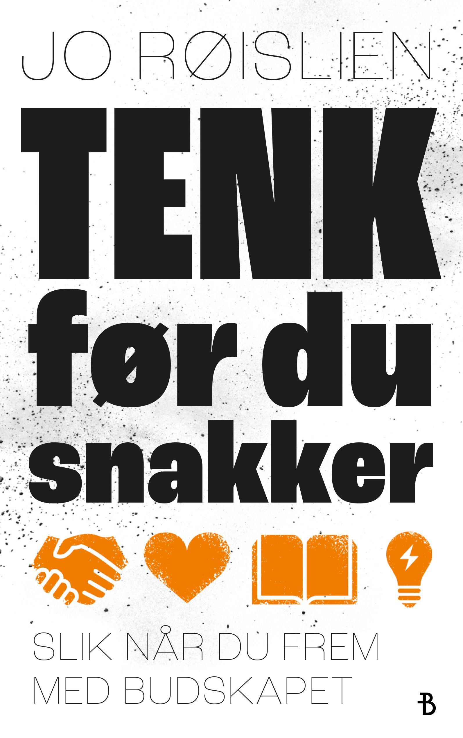 Tenk før du snakker : slik når du fram med budskapet