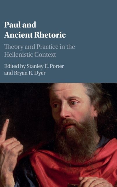 Paul and Ancient Rhetoric : Theory and Practice in the Hellenistic Context