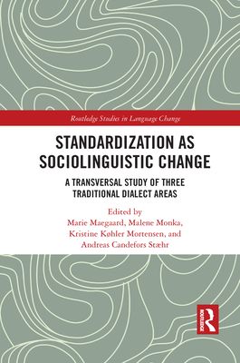 Standardization as Sociolinguistic Change : A Transversal Study of Three Traditional Dialect Areas