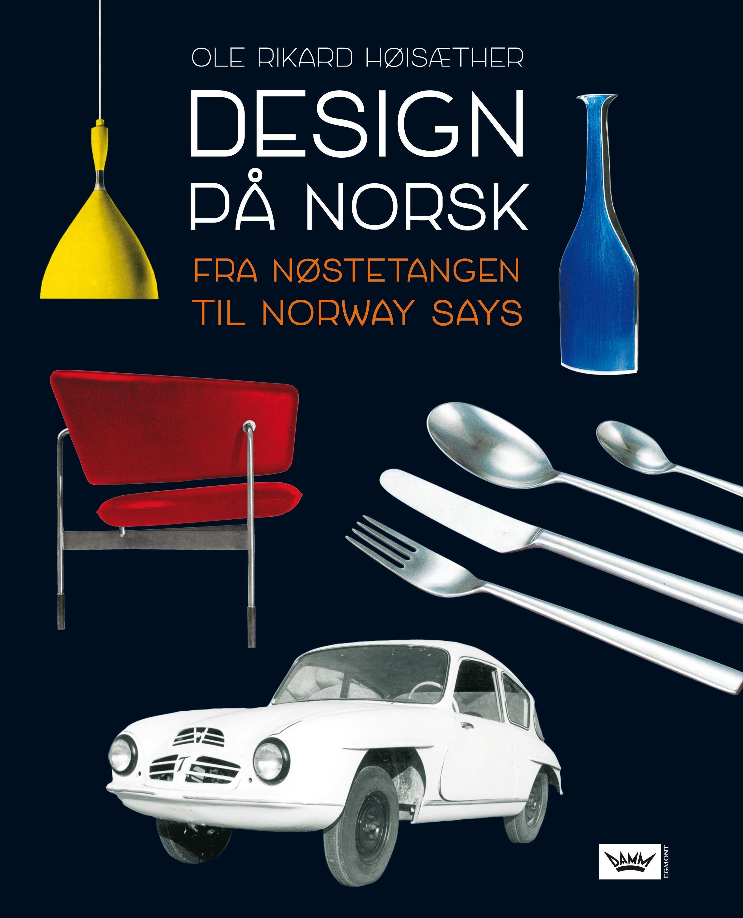 Design på norsk : fra Nøstetangen til Norway Says