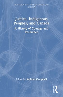 Justice, Indigenous Peoples, and Canada : A History of Courage and Resilience