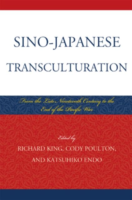 Sino-Japanese Transculturation : Late Nineteenth Century to the End of the Pacific War