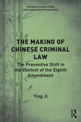 The Making of Chinese Criminal Law : The Preventive Shift in the Context of the Eighth Amendment