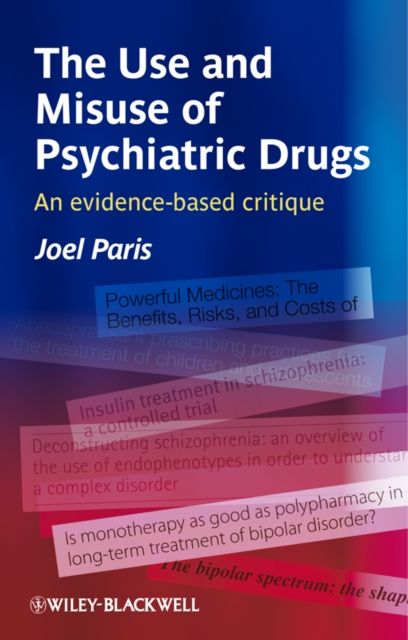 The Use and Misuse of Psychiatric Drugs : An Evidence-Based Critique