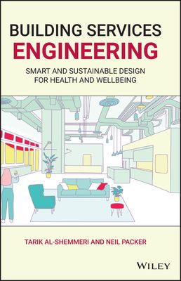 Building Services Engineering : Smart and Sustainable Design for Health and Wellbeing