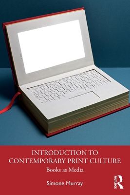 Introduction to Contemporary Print Culture : Books as Media