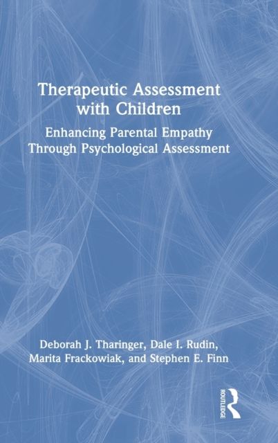 Therapeutic Assessment with Children : Enhancing Parental Empathy Through Psychological Assessment