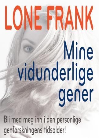 Mine vidunderlige gener : bli med meg  inn i den personlige genetikkens tidsalder!