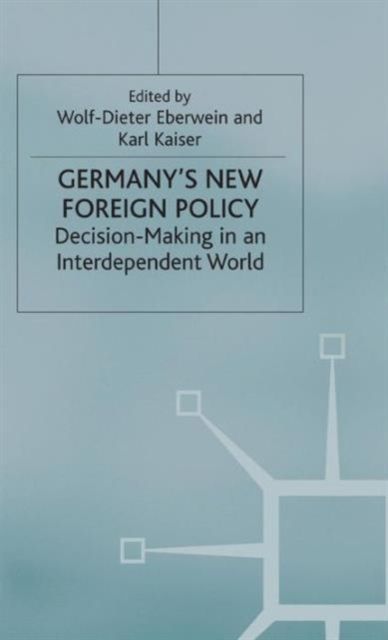 Germany's New Foreign Policy : Decision-Making in an Interdependent World