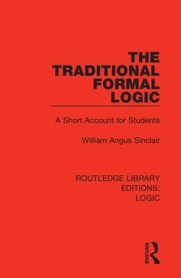 The Traditional Formal Logic : A Short Account for Students