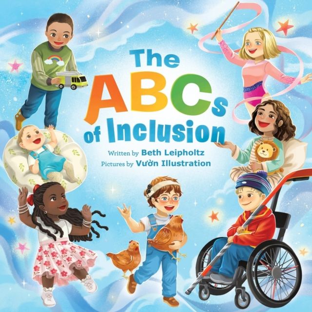 The ABCs of Inclusion : A Disability Inclusion Book For Kids