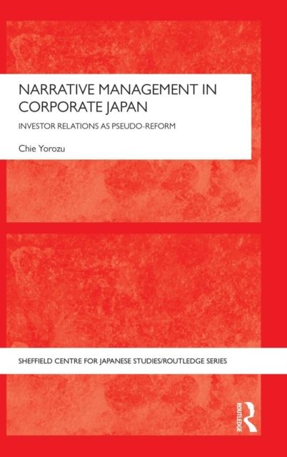 Narrative Management in Corporate Japan : Investor Relations as Pseudo-Reform